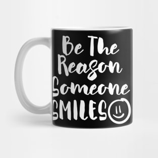 Be the Reason Someone Smiles Mug